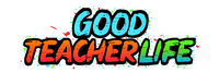 goodteacherlife